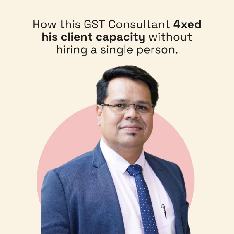 Prakash Patil, the GST consultant who 4xed his client capacity without hiring a single person